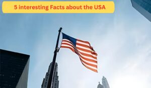 5 interesting Facts about the USA