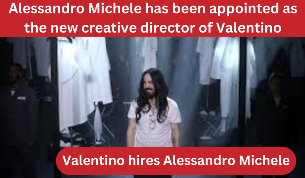 Valentino hires Alessandro Michele